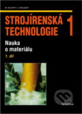 Kniha: Strojírenská technologie 1, 1.díl (M. Hluchý a Miroslav Hluchý). , 2006