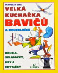 Kniha: Velká kuchařka bavičů a kouzelníků (Jaroslav Cita). , 2001