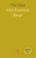 Kniha: Idiot (John Kendrick Bangs). , 2024