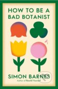 Kniha: How to be a Bad Botanist (Simon Barnes). Simon & Schuster, 2025