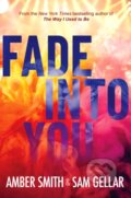Kniha: Fade into You (Amber Smith a Sam Gellar). Margaret K. McElderry Books, 2025