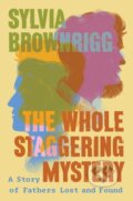 Kniha: The Whole Staggering Mystery (Sylvia Brownrigg). Counterpoint, 2025