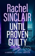 Kniha: Until Proven Guilty (Rachel Sinclair). Vinci Books, 2026