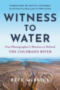 Kniha: Witness to Water (Pete Mcbride). , 2026