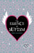 Kniha: Essence of Sufism (Baldock John). , 2026