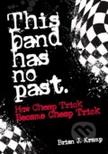 Kniha: This Band Has No Past (Brian .J. Kramp). Jawbone, 2022