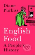 Kniha: English Food (Diane Purkiss). William Collins, 2022