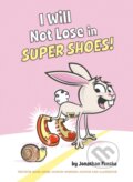 Kniha: I Will Not Lose in Super Shoes! (Jonathan Fenske). , 2022