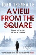 Kniha: A View from the Square (John Trenvaille). Canelo, 2022