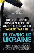 Kniha: Blowing Up Ukraine (Michael Stanchev a Yuri Felshtinsky). , 2022