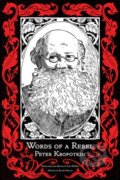 Kniha: Words of a Rebel (Peter Kropotkin). PM, 2022
