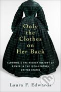 Kniha: Only the Clothes on Her Back (Laura F. Edwards). Oxford University Press, 2022