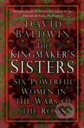 Kniha: The Kingmaker's Sisters (David Baldwin). The History Press, 2023