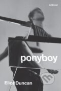 Kniha: Ponyboy – A Novel (Eliot Duncan). W. W. Norton & Company, 2023