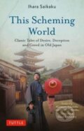 Kniha: This Scheming World (Ihara Saikaku). Tuttle Publishing, 2023