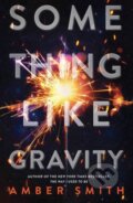 Kniha: Something Like Gravity (Smith Amber). Margaret K. McElderry Books, 2023
