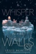 Kniha: A Whisper in the Walls (Reintgen Scott). Margaret K. McElderry Books, 2024