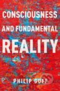 Kniha: Consciousness and Fundamental Reality (Philip Goff). Oxford University Press, 2024