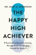 Kniha: The Happy High Achiever (Mary E. Anderson). Bluebird, 2024