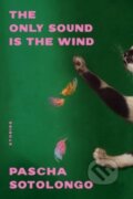 Kniha: The Only Sound Is the Wind – Stories (Pascha Sotolongo). WW Norton & Co, 2024