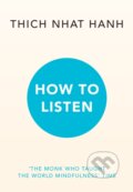 Kniha: How to Listen (Hanh Thich Nhat). Rider & Co, 2024