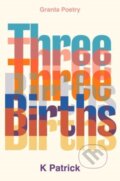 Kniha: Three Births (K Patrick). , 2024