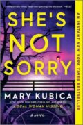 Kniha: She's Not Sorry (Kubica Mary). Park Row, 2024