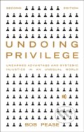Kniha: Undoing Privilege (Professor Bob Pease). Zed Books, 2021