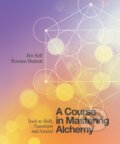 Kniha: A Course in Mastering Alchemy (Jim Self a Roxane Burnett). Watkins Publishing, 2018