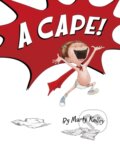 Kniha: A Cape! (Marty Kelley). , 2021