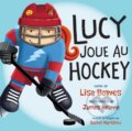 Kniha: Lucy joue au hockey (Lisa Bowes). , 2018