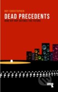 Kniha: Dead Precedents (Roy Christopher). Repeater, 2019