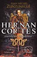 Kniha: Hernan Cortes (Spanish Edition) (Juan Miguel Zunzunegui). Grijalbo, 2020