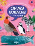 Kniha: Oh My Gouache! (Zoe Ingram). David and Charles, 2021