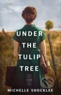 Kniha: Under the Tulip Tree (Michelle Shocklee). Tyndale House Publishers, 2020