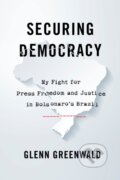 Kniha: Securing Democracy (Glenn Greenwald). Haymarket Books, 2021
