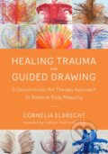 Kniha: Healing Trauma with Guided Drawing (Cornelia Elbrecht). North Atlantic Books, 2018