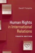 Kniha: Human Rights in International Relations (David P. Forsythe). Cambridge University Press, 2017