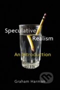 Kniha: Speculative Realism – An Introduction (Graham Harman). Polity Press, 2018