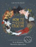 Kniha: How To Be A Good Creature (Sy Montgomery). Mariner Books, 2018
