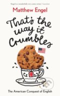 Kniha: That's The Way It Crumbles (Matthew Engel). Profile Books, 2018