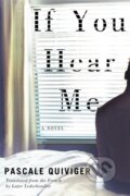 Kniha: If You Hear Me (Pascale Quiviger). Biblioasis, 2020