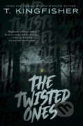 Kniha: The Twisted Ones (T. Kingfisher). Gallery Books, 2019