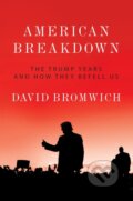 Kniha: American Breakdown (David Bromwich). Verso, 2019