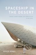 Kniha: Spaceship in the Desert (Gökçe Günel). Duke University, 2019