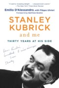 Kniha: Stanley Kubrick and Me (Emilio D'Alessandro). Arcade, 2020
