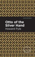 Kniha: Otto of the Silver Hand (Howard Pyle). , 2020