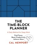 Kniha: The Time-Block Planner (Cal Newport). , 2020