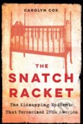 Kniha: The Snatch Racket (Carolyn Cox). Potomac Books, 2021