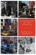 Kniha: Modernism in the Streets (Marshall Berman, Shellie Sclan a David Marcus). Verso, 2017